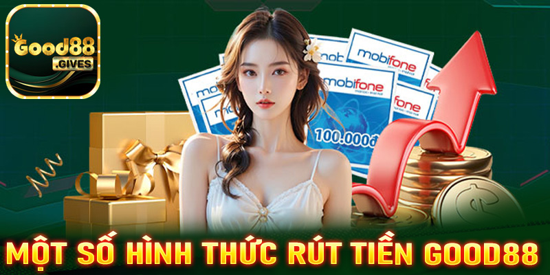 Một số hình thức rút tiền Good88 phổ biến nhất hiện nay